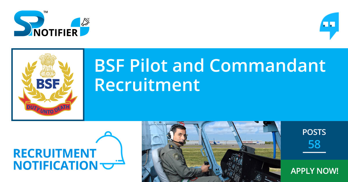BSF Pilot and Commandant Recruitment